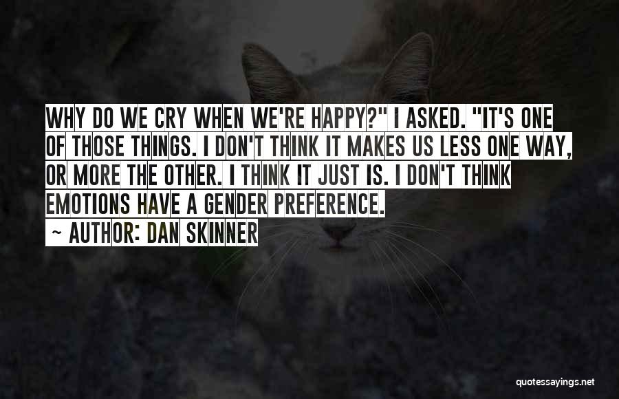 Do More Of What Makes You Happy Quotes By Dan Skinner