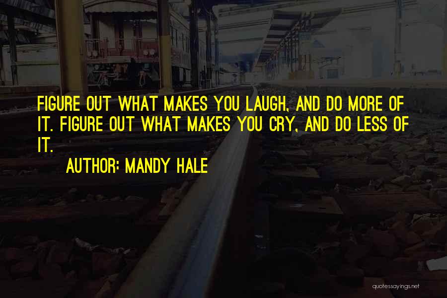 Do More Of What Makes You Happy Quotes By Mandy Hale