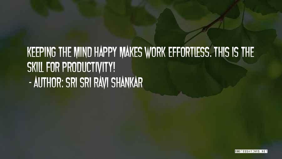 Do More Of What Makes You Happy Quotes By Sri Sri Ravi Shankar