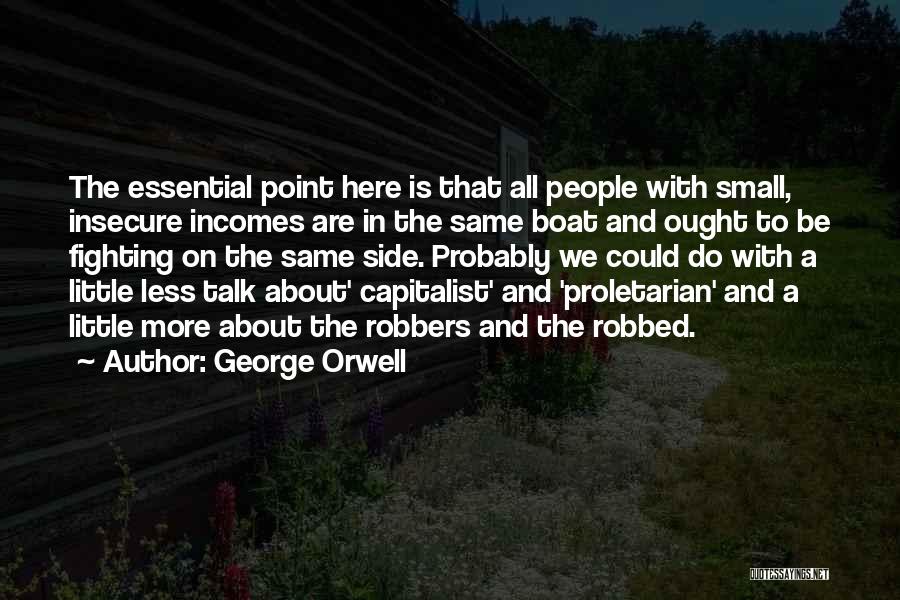 Do More Talk Less Quotes By George Orwell