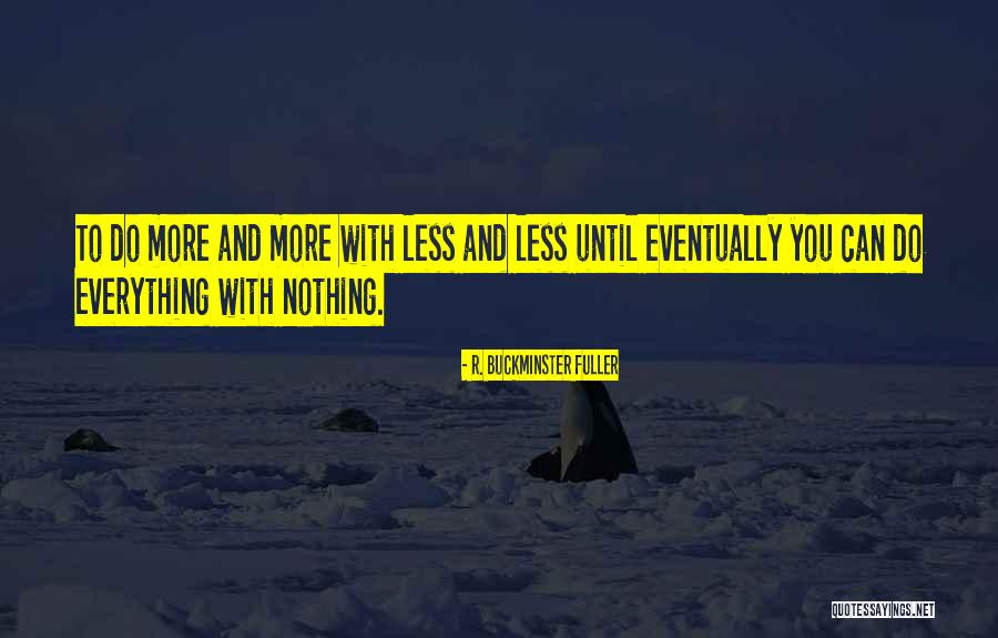 Do More With Less Quotes By R. Buckminster Fuller Do More With Less Quotes By R. Buckminster Fuller