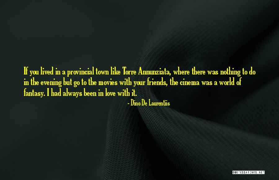 Do Movies Go In Quotes By Dino De Laurentiis Do Movies Go In Quotes By Dino De Laurentiis