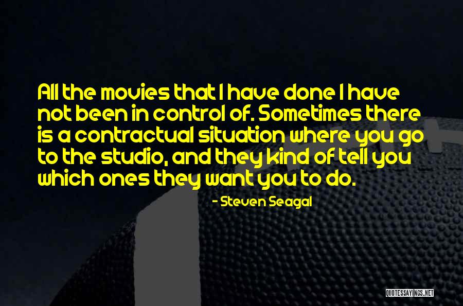 Do Movies Go In Quotes By Steven Seagal Do Movies Go In Quotes By Steven Seagal