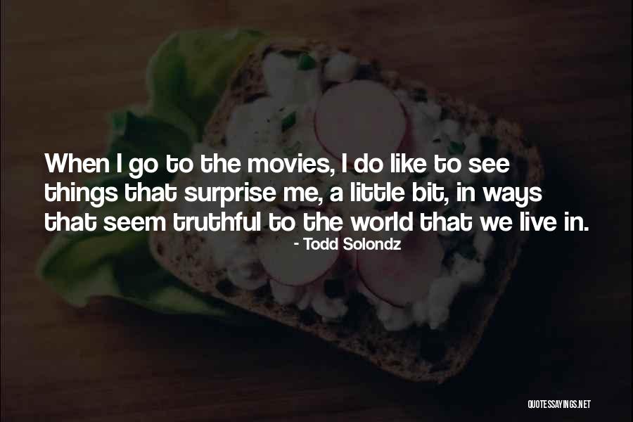 Do Movies Go In Quotes By Todd Solondz Do Movies Go In Quotes By Todd Solondz