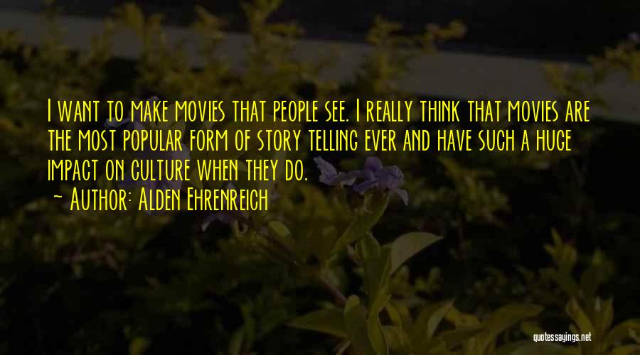 Do Movies Have Quotes By Alden Ehrenreich