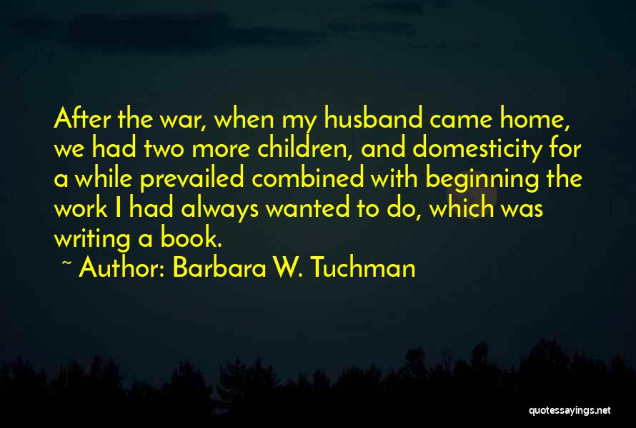 Do My Work Quotes By Barbara W. Tuchman