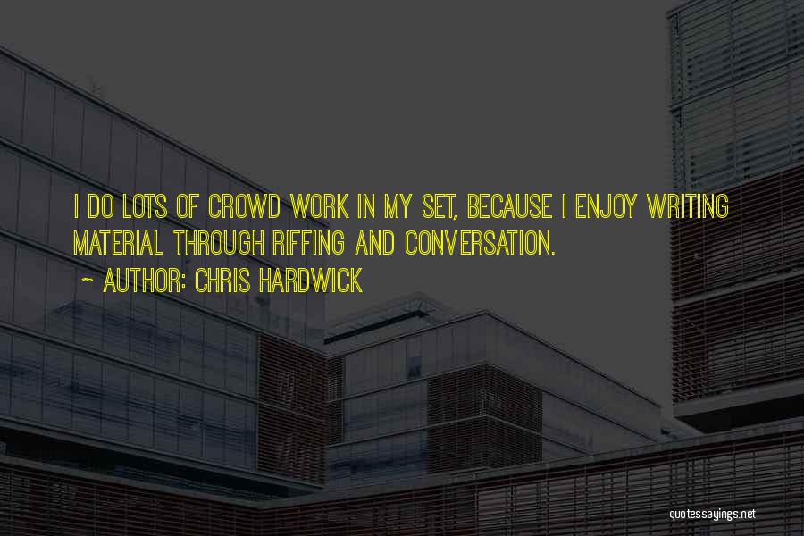 Do My Work Quotes By Chris Hardwick