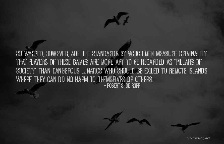 Do No Harm To Others Quotes By Robert S. De Ropp Do No Harm To Others Quotes By Robert S. De Ropp