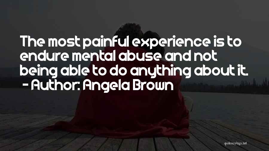 Do Not Abuse Quotes By Angela Brown