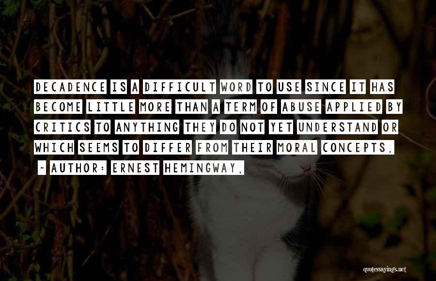 Do Not Abuse Quotes By Ernest Hemingway,