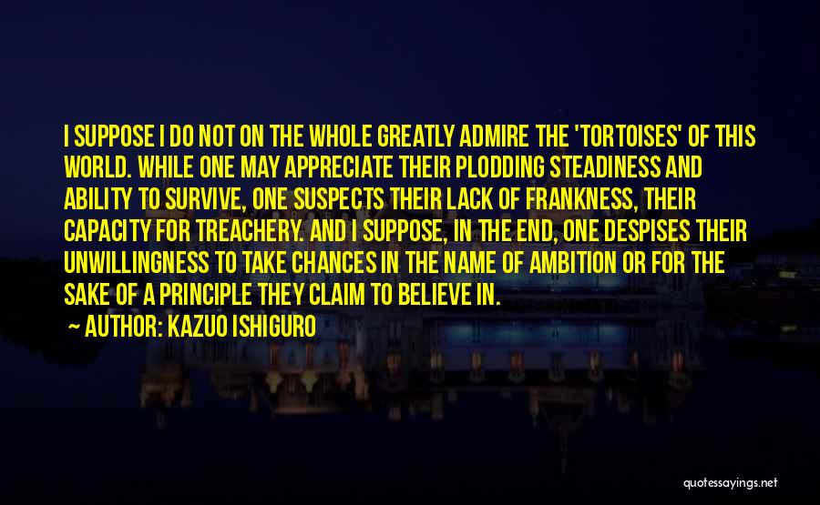 Do Not Appreciate Quotes By Kazuo Ishiguro