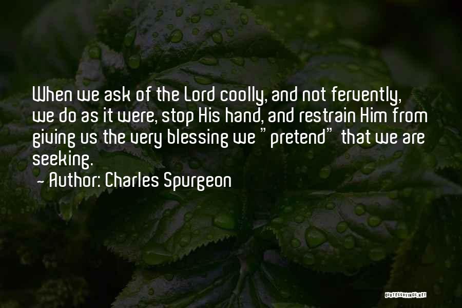 Do Not Ask Quotes By Charles Spurgeon