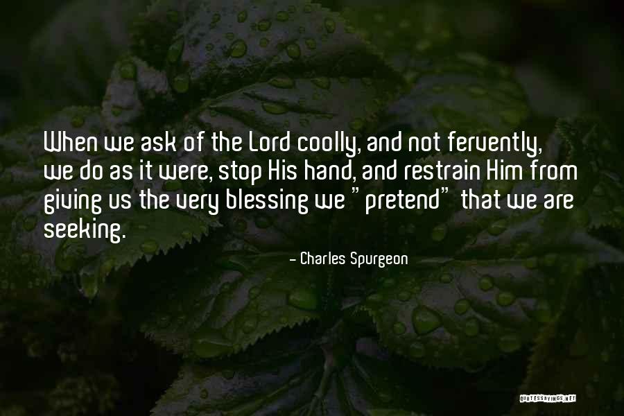 Do Not Ask Quotes By Charles Spurgeon