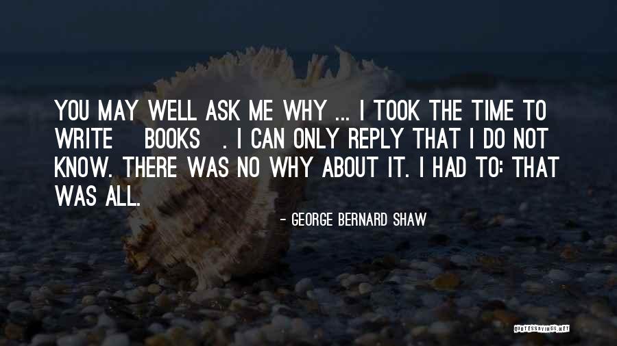 Do Not Ask Quotes By George Bernard Shaw