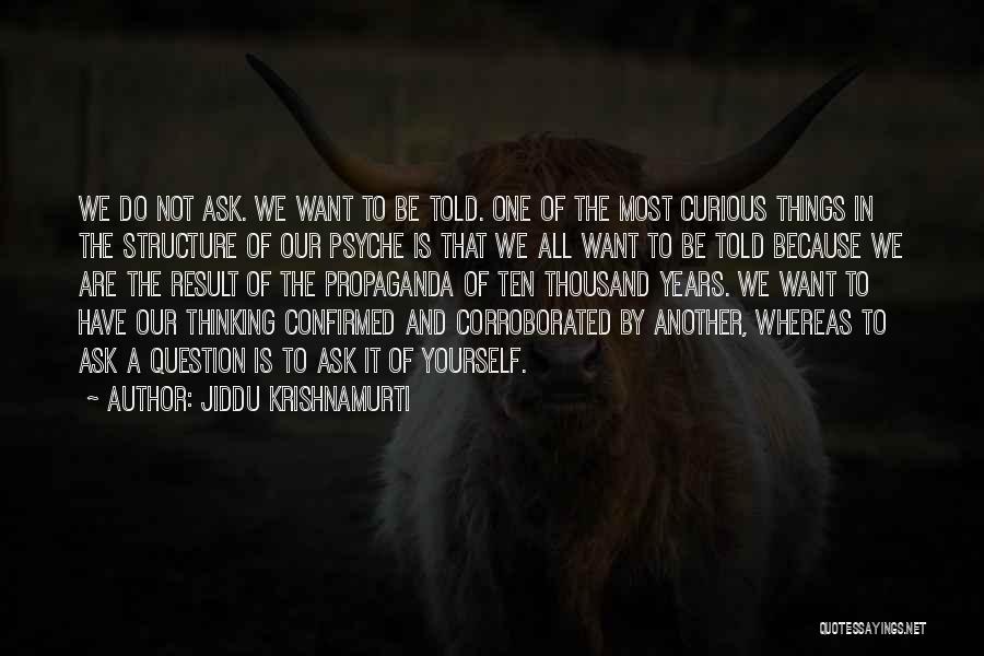 Do Not Ask Quotes By Jiddu Krishnamurti