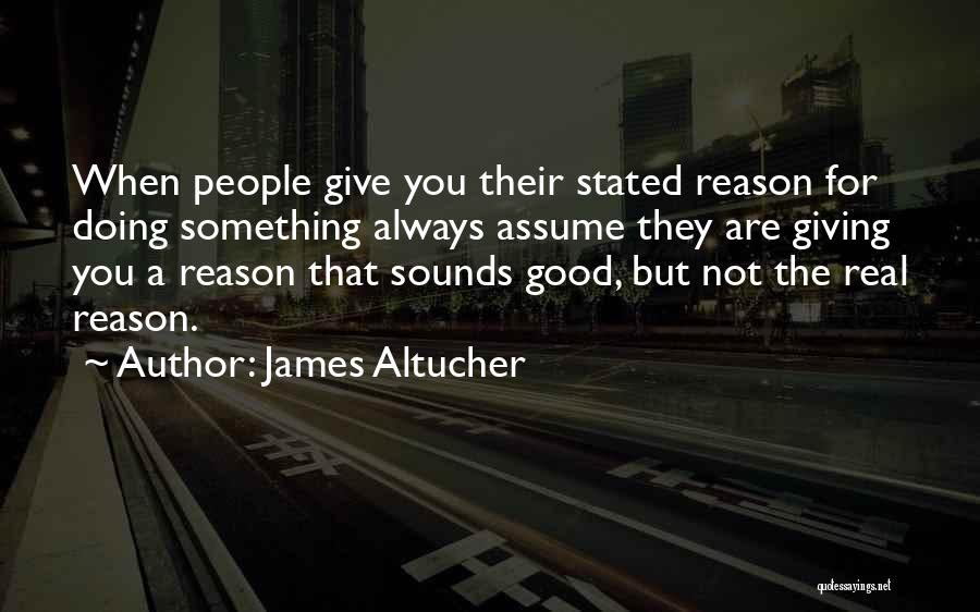 Do Not Assume Unless Otherwise Stated Quotes By James Altucher