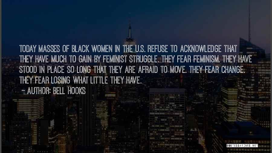 Do Not Be Afraid Of Change Quotes By Bell Hooks