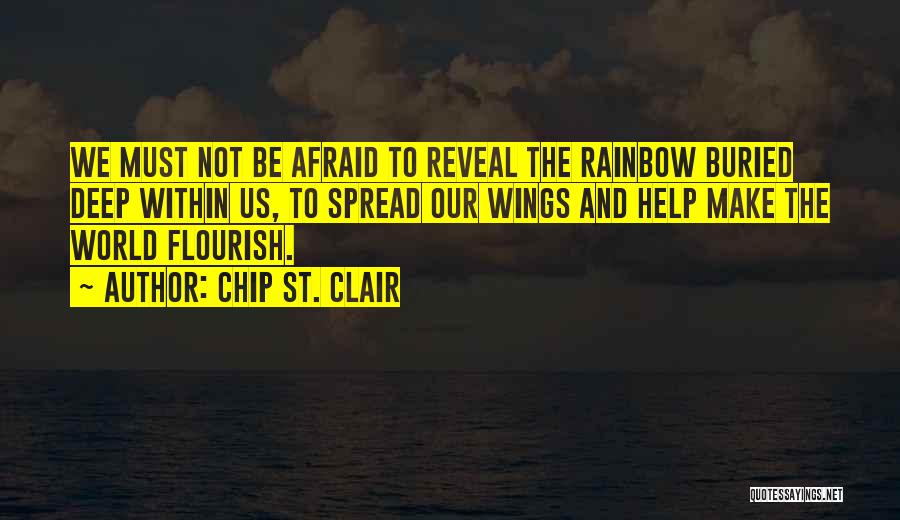 Do Not Be Afraid Of Change Quotes By Chip St. Clair