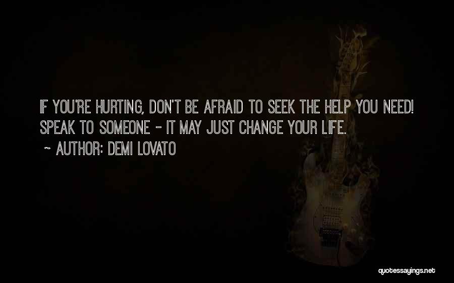 Do Not Be Afraid Of Change Quotes By Demi Lovato