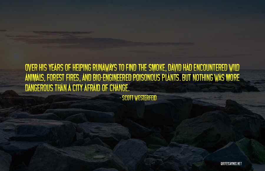 Do Not Be Afraid Of Change Quotes By Scott Westerfeld Do Not Be Afraid Of Change Quotes By Scott Westerfeld