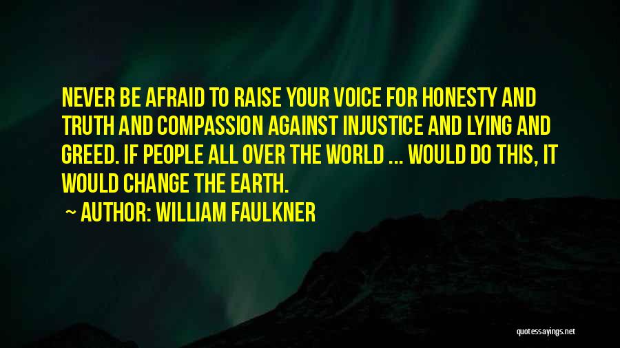 Do Not Be Afraid Of Change Quotes By William Faulkner