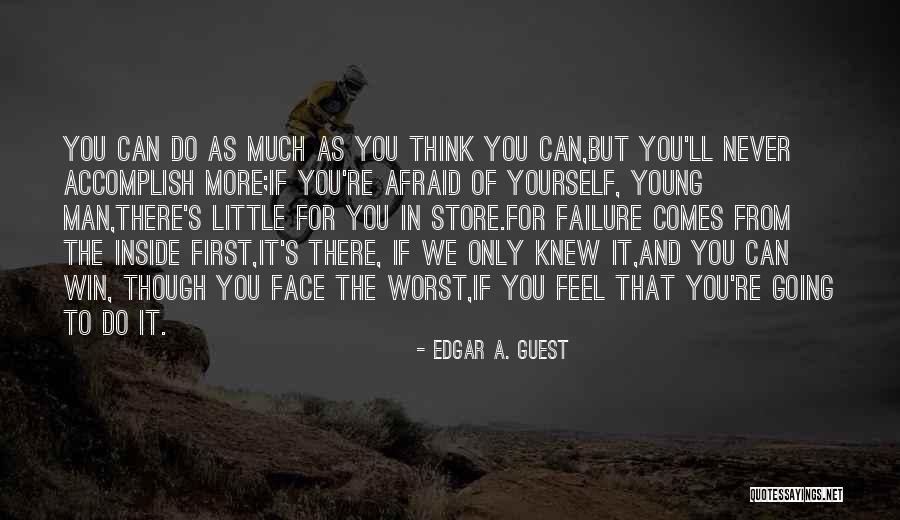 Do Not Be Afraid Of Failure Quotes By Edgar A. Guest Do Not Be Afraid Of Failure Quotes By Edgar A. Guest
