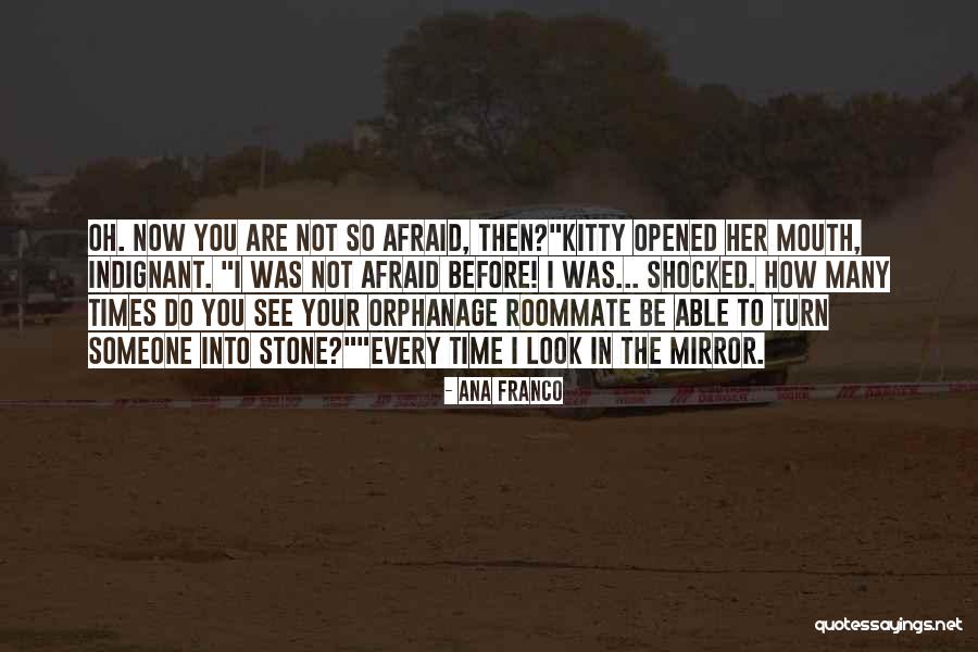 Do Not Be Afraid Quotes By Ana Franco Do Not Be Afraid Quotes By Ana Franco