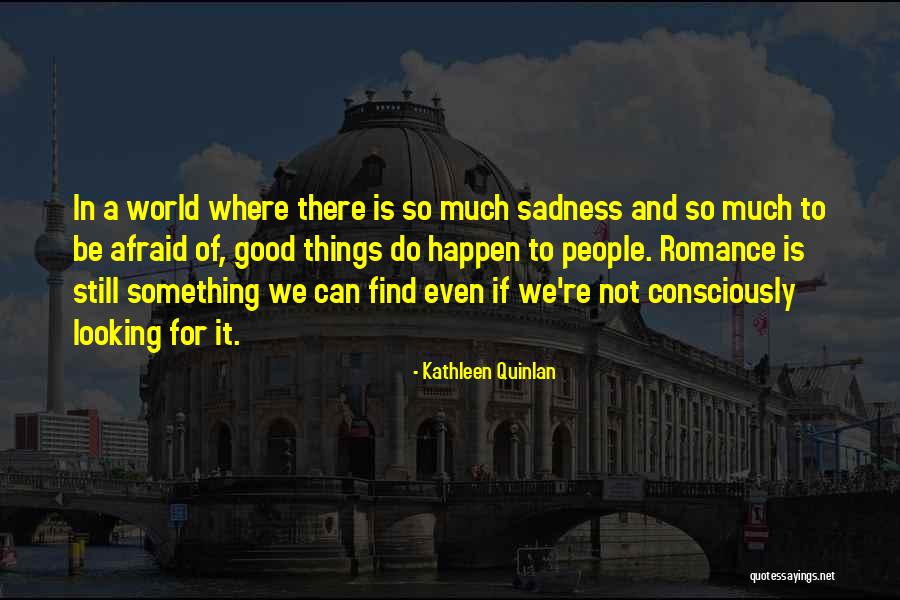 Do Not Be Afraid Quotes By Kathleen Quinlan Do Not Be Afraid Quotes By Kathleen Quinlan