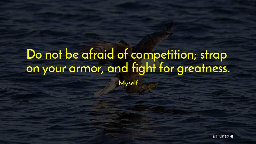 Do Not Be Afraid Quotes By Myself Do Not Be Afraid Quotes By Myself
