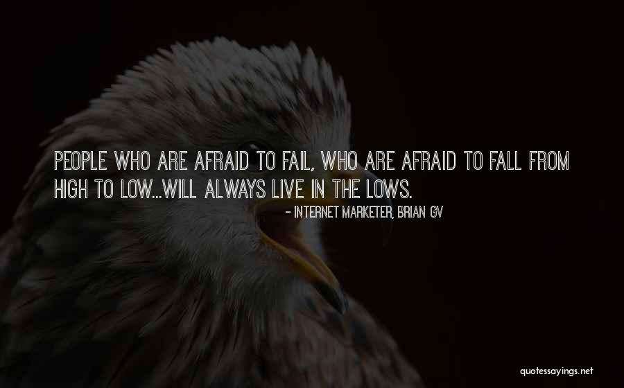 Do Not Be Afraid To Fail Quotes By Internet Marketer, Brian GV Do Not Be Afraid To Fail Quotes By Internet Marketer, Brian GV