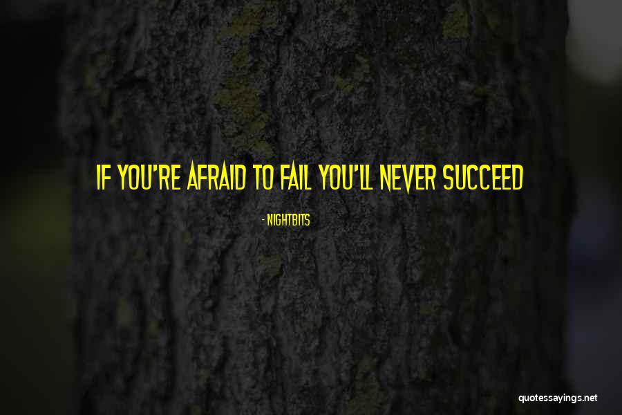 Do Not Be Afraid To Fail Quotes By NightBits