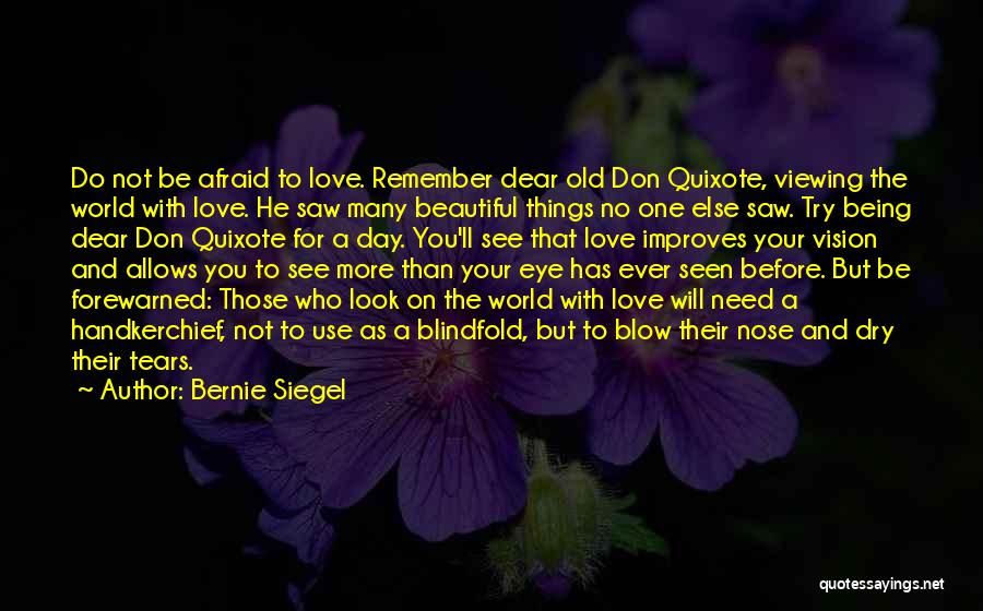 Do Not Be Afraid To Love Quotes By Bernie Siegel