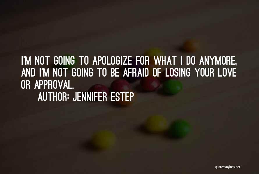 Do Not Be Afraid To Love Quotes By Jennifer Estep