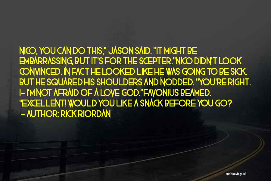 Do Not Be Afraid To Love Quotes By Rick Riordan