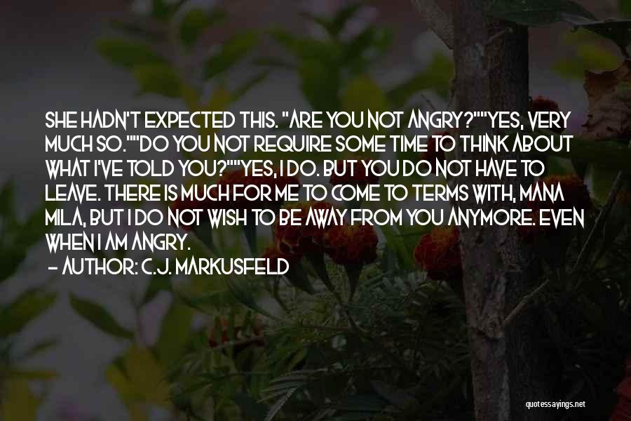 Do Not Be Angry Quotes By C.J. Markusfeld