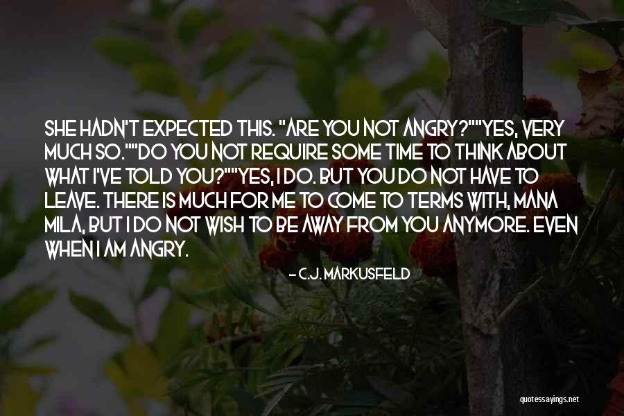 Do Not Be Angry Quotes By C.J. Markusfeld