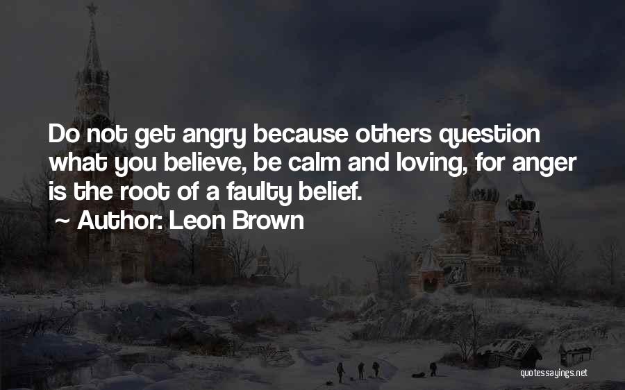 Do Not Be Angry Quotes By Leon Brown