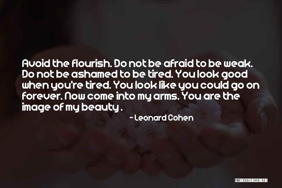 Do Not Be Ashamed Of You Quotes By Leonard Cohen