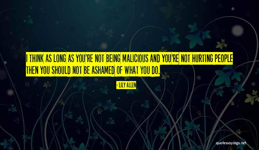 Do Not Be Ashamed Of You Quotes By Lily Allen Do Not Be Ashamed Of You Quotes By Lily Allen
