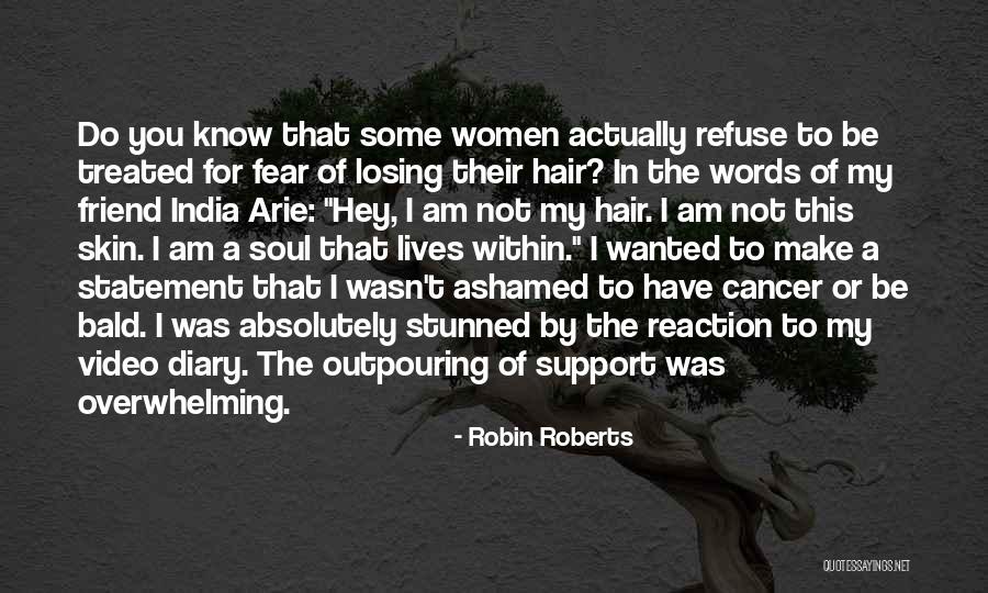 Do Not Be Ashamed Of You Quotes By Robin Roberts