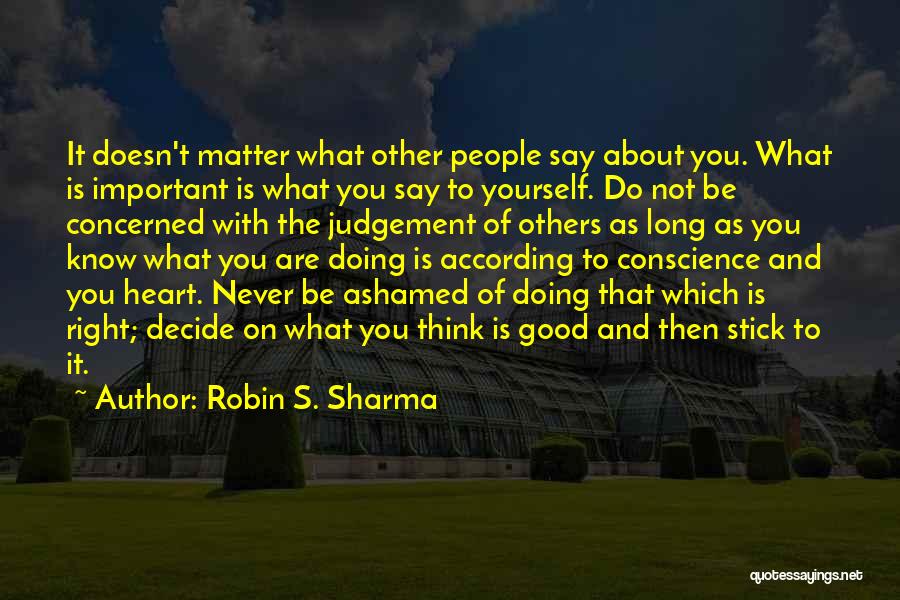 Do Not Be Ashamed Of You Quotes By Robin S. Sharma