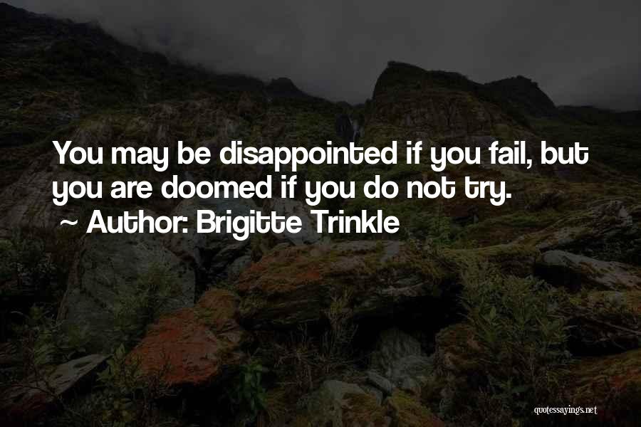 Do Not Be Disappointed Quotes By Brigitte Trinkle