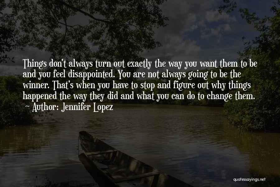 Do Not Be Disappointed Quotes By Jennifer Lopez