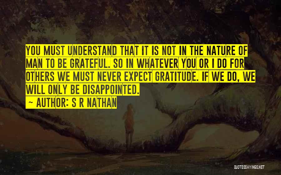 Do Not Be Disappointed Quotes By S R Nathan
