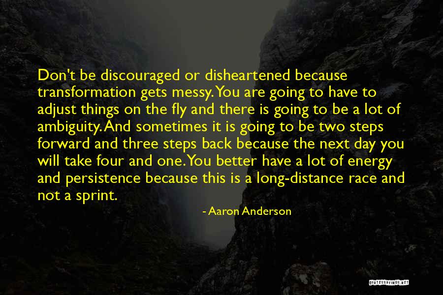 Do Not Be Disheartened Quotes By Aaron Anderson Do Not Be Disheartened Quotes By Aaron Anderson