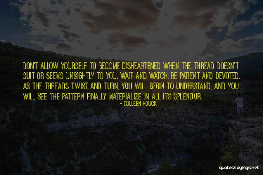 Do Not Be Disheartened Quotes By Colleen Houck Do Not Be Disheartened Quotes By Colleen Houck
