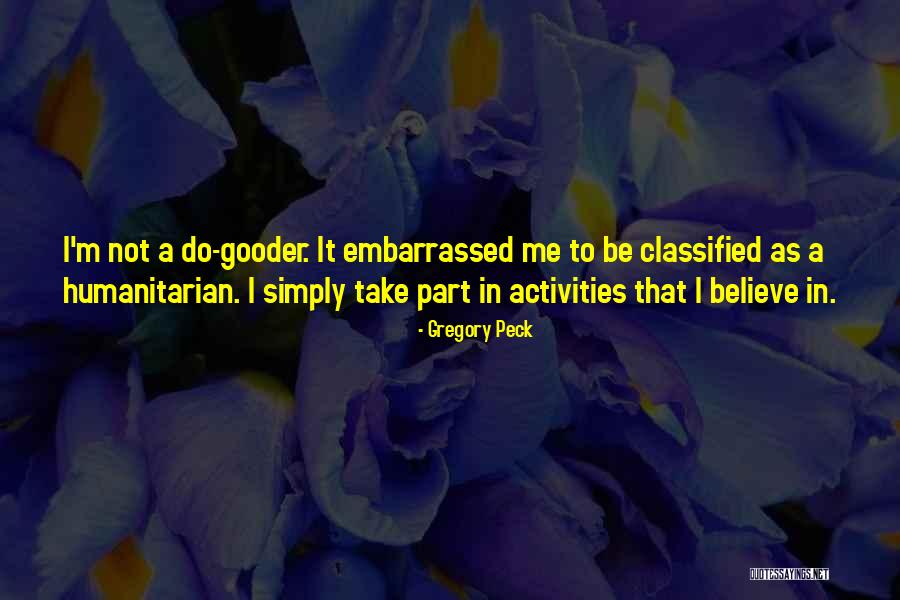 Do Not Be Embarrassed Quotes By Gregory Peck