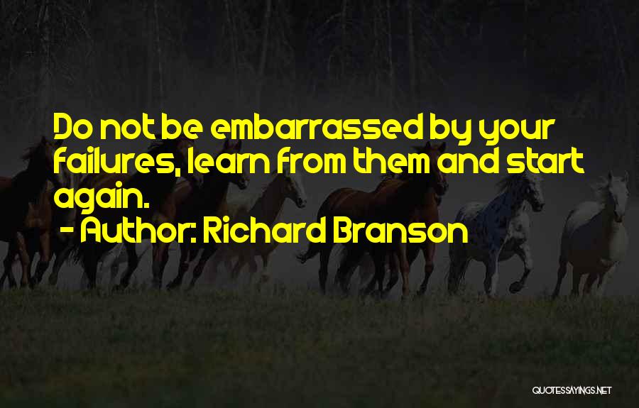 Do Not Be Embarrassed Quotes By Richard Branson