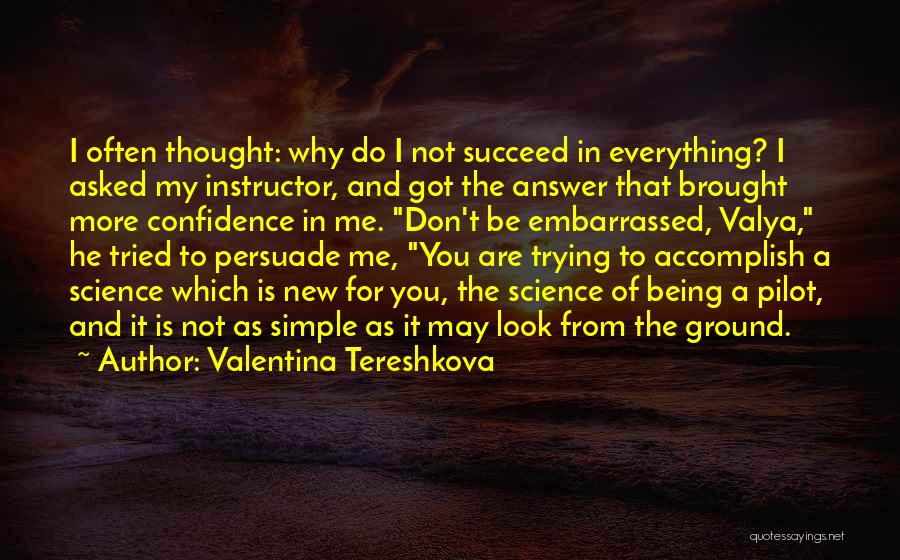 Do Not Be Embarrassed Quotes By Valentina Tereshkova