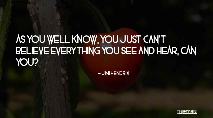 Do Not Believe Everything You Hear Quotes By Jimi Hendrix Do Not Believe Everything You Hear Quotes By Jimi Hendrix